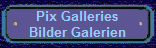 Pix Galleries
Bilder Galerien