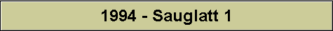1994 - Sauglatt 1